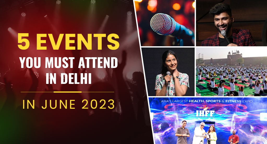 5 Events You Must Attend in Delhi in June 2023 Local Verandah